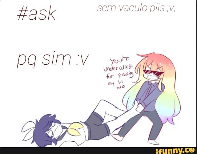 ASI sem vaculo plis ;v;