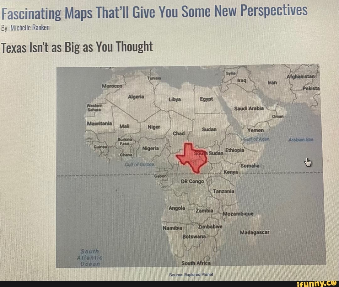 Fascinating Maps That Ll Give You Some New Perspectives By Michelle Ranken Texas Isn T As Big As