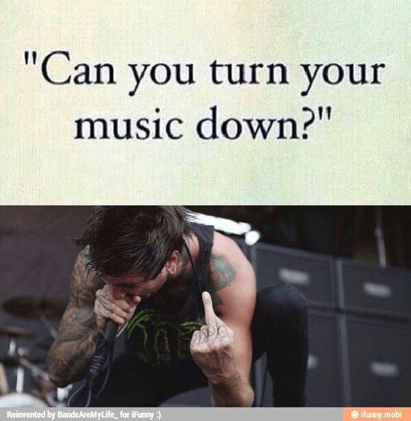 n Can you turn your
music down?"