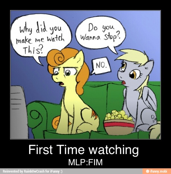 why hd you
make wate
This?
First Time watching