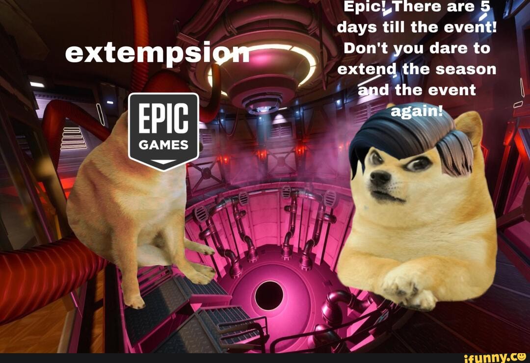 extempsi
Epic There are
days till the event!
Don't you dare to extaid the season apd the event