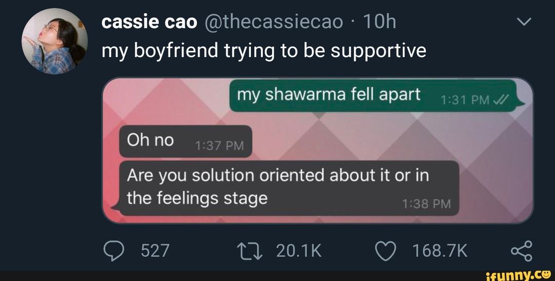 "my boyfriend trying to be supportive
my shawarma fell apart 5-2; py