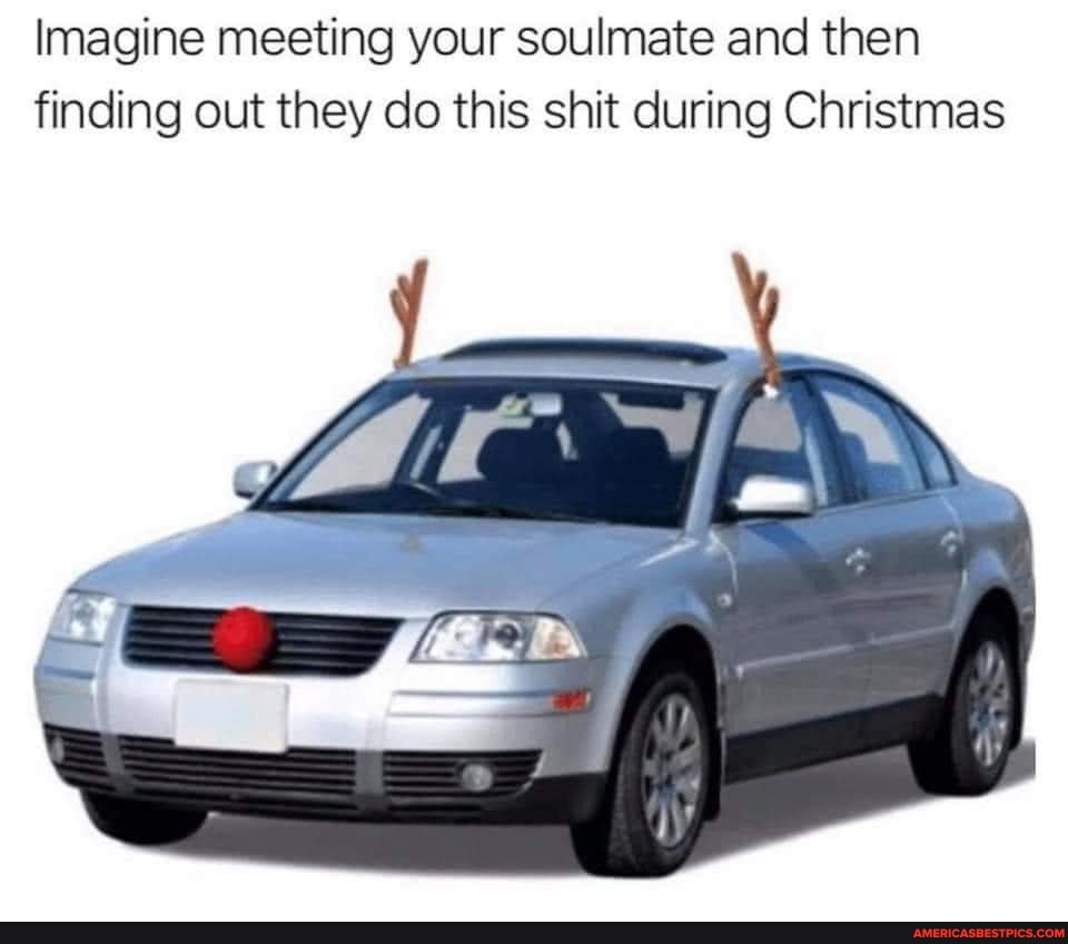 Imagine meeting your soulmate and then finding out they do this shit during Christmas
