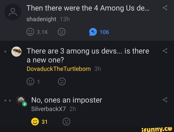 Then there were the 4 Among Us de... shadenight 106 There are 3 among ...