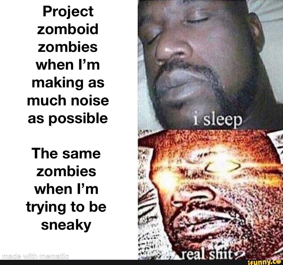 Project Zomboid Zombies When I m Making As Much Noise As Possible Sleep