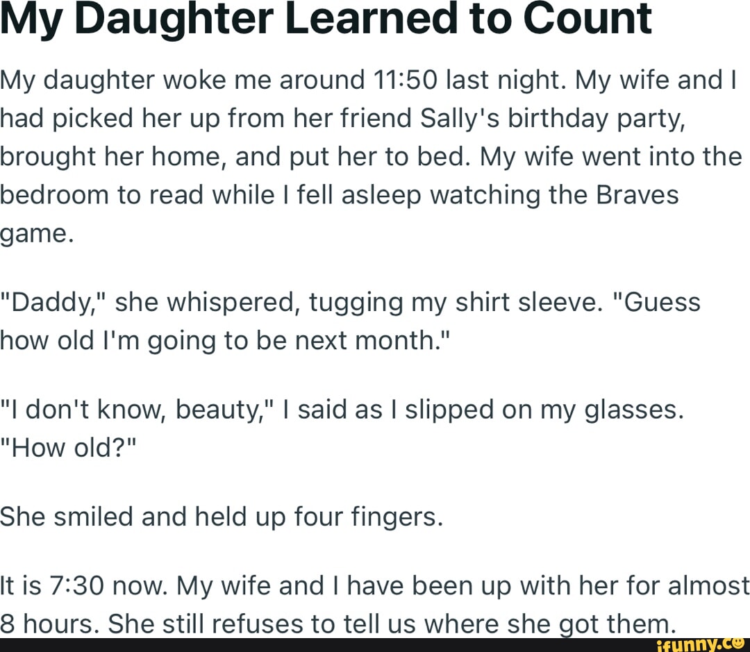 My Daughter Learned to Count My daughter woke me around last night. My wife  and I