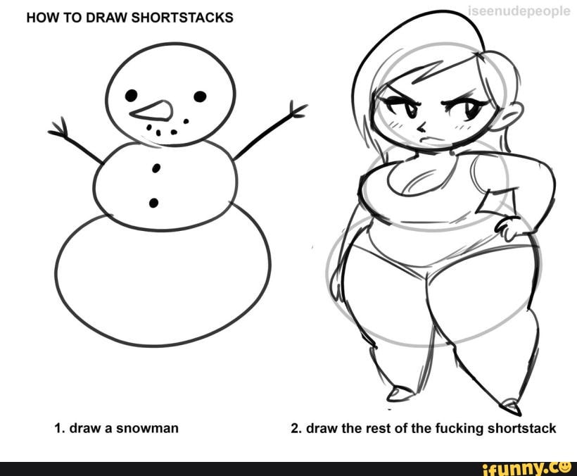 HOW TO DRAW SHORTSTACKS 1 draw a snowman 2 draw the rest of the
