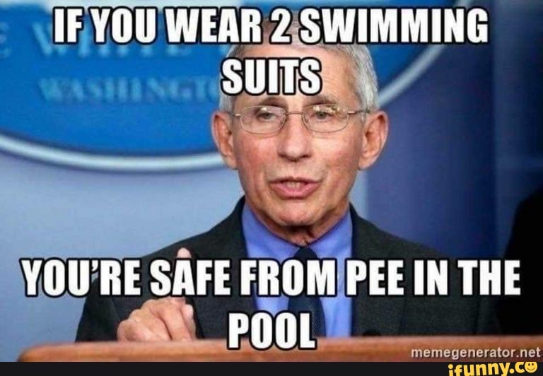 IF YOU WEAR 2 SWIMMING SUITS
YOU'RE SAFE FROM PEE IN THE POOL
