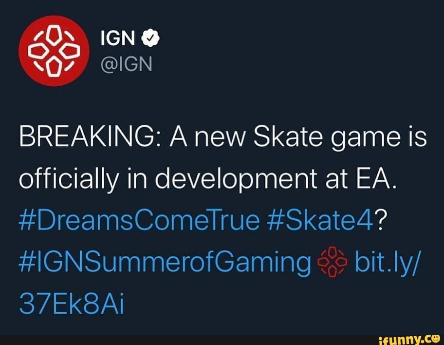BREAKING: A new Skate game is officially in develooment at EA.
#DreamsComelrue #Skate4?
#IGNSummerofGaming bit.ly/