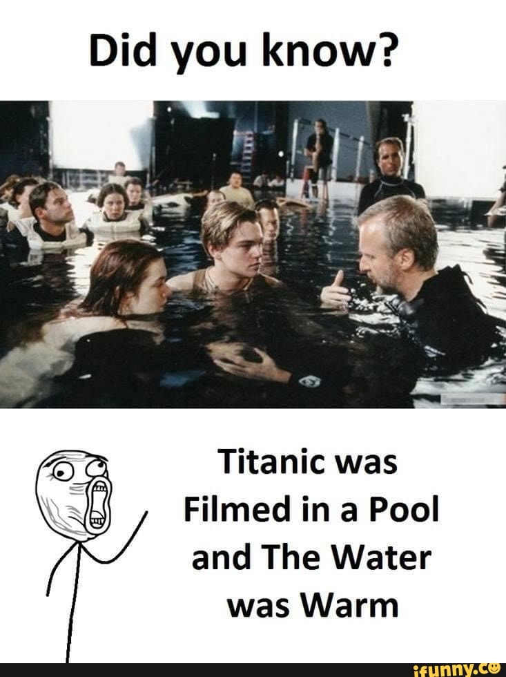 Did You Know Titanic Was Filmed In A Pool And The Water Was Warm