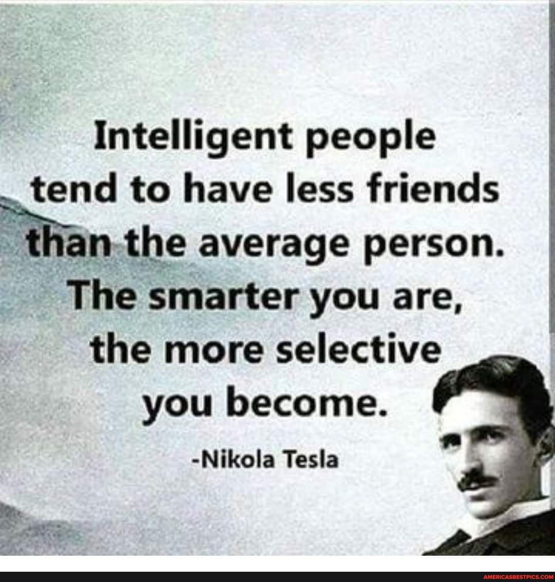 intelligent people tend to have less friends than the average kRdRwsLE9