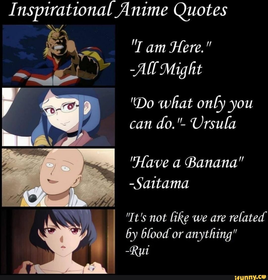 Inspirational Anime Quotes 'T am Here.
