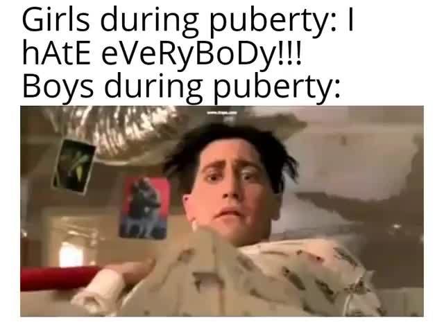 Morning Wood Girls During Puberty I Hate Everybody Boys Durin Ouberty Ifunny