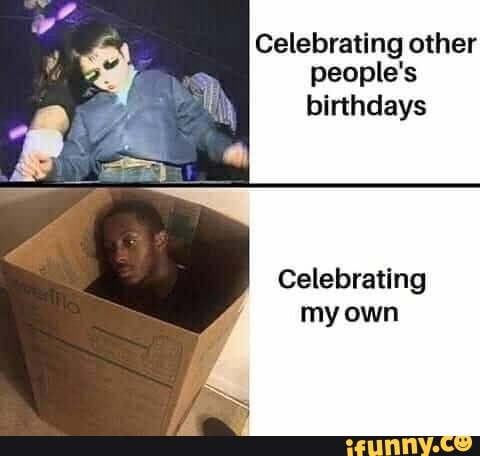 Celebrating other
people's
birthdays
Celebrating
my own