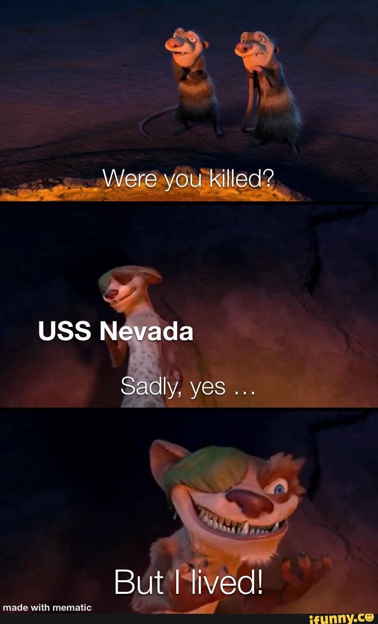 Were you killed? USS Nevada Sadly, yes But I lived! - iFunny