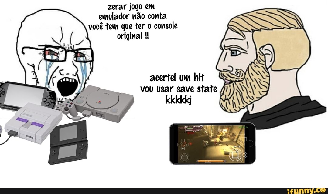 zerar jogo em
emulador não conta
você tem que ter o
console
original 4