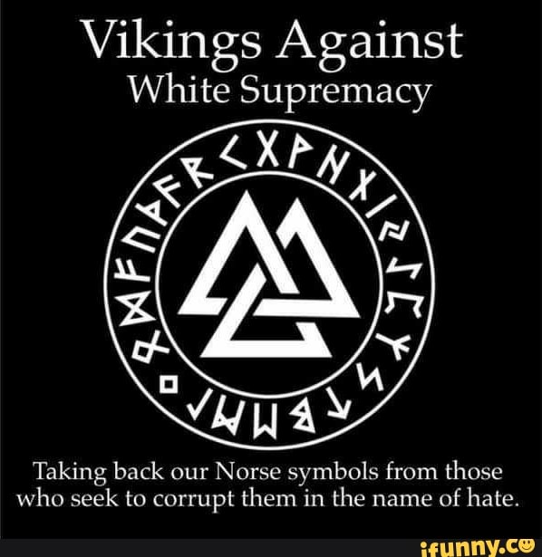Vikings Against
White Supremacy
Taking back our Norse symbols from those
who seek
to corrupt them in the name of
hate.
