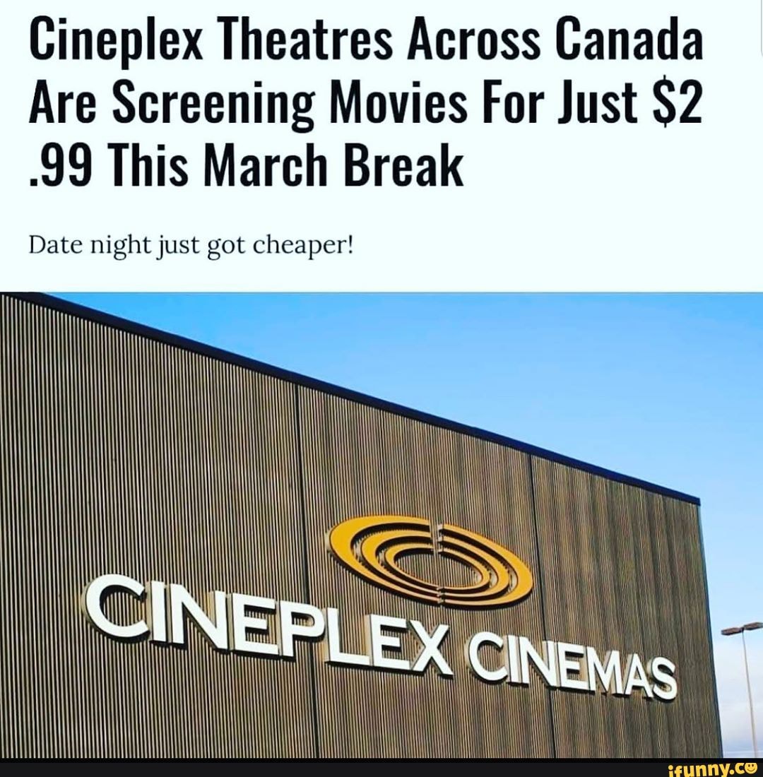Cineplex Theatres Across Canada Are Screening Movies For Just 2 .99