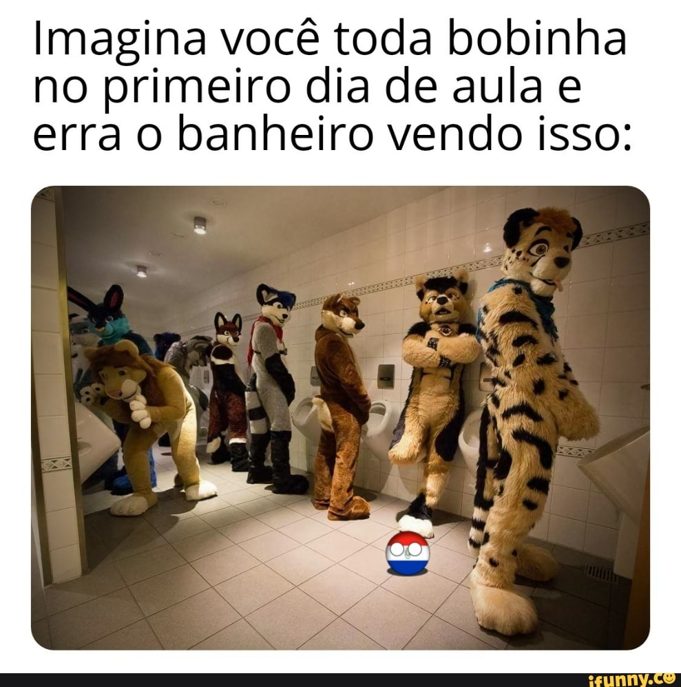 Imagina você toda bobinha
no primeiro dia de aula e
erra o banheiro vendo isso: