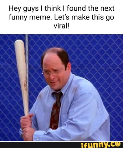 Hey guys I think I found the next funny meme. Let's make this go viral ...