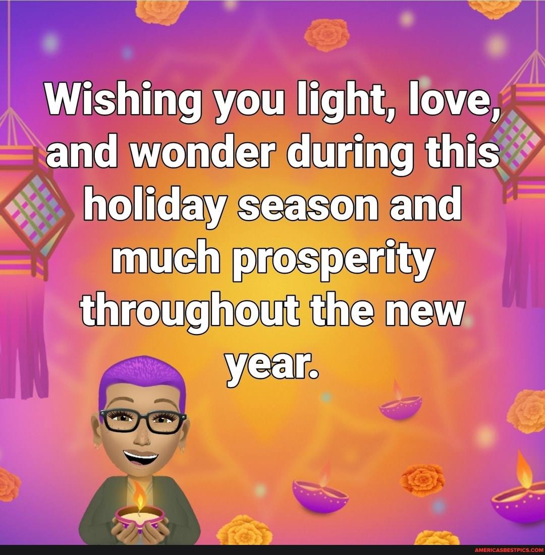 Wishing you light, love, and wonder during this holiday season and much prosperity throughout the new year.