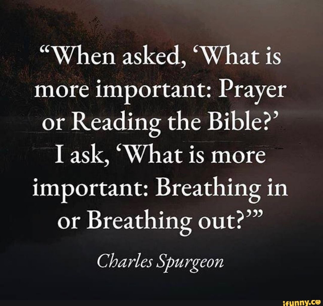 when-asked-what-is-more-important-prayer-or-reading-the-bible-i