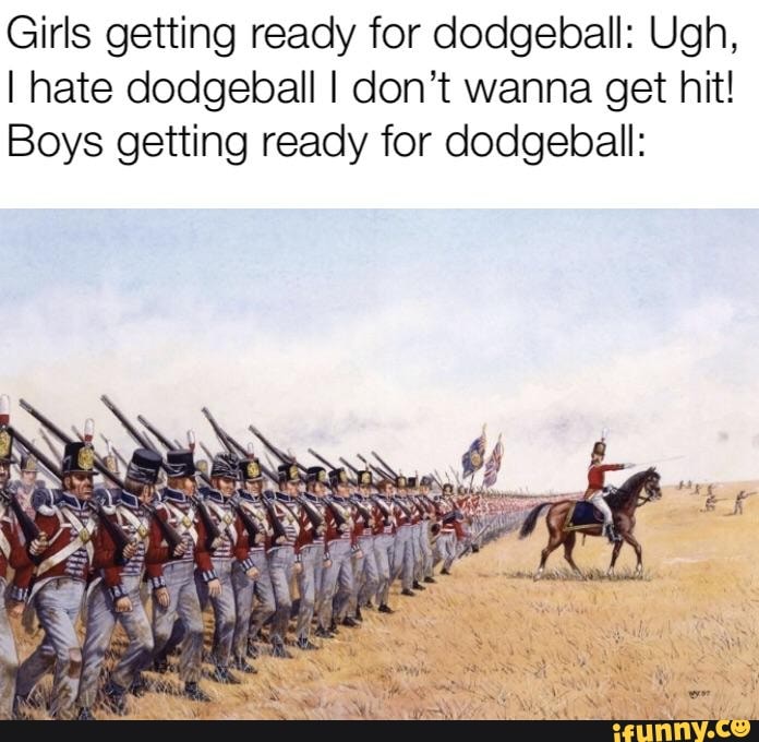 Girls Getting Ready For Dodgeball Ugh I Hate Dodgeball I Don T Wanna Get Hit Boys Getting Ready For Dodgeball