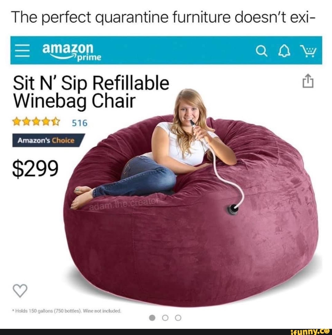 The perfect quarantine furniture doesnt exi- = amazon prime Sit N Sip 