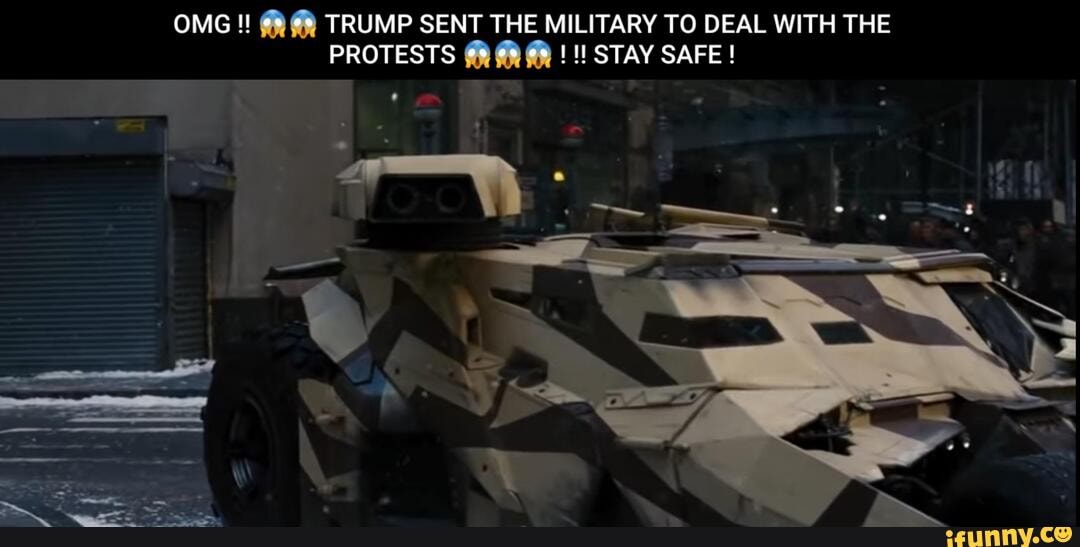 OMG TRUMP SENT THE MILITARY TO DEAL WITH THE PROTESTS STAY SAFE!