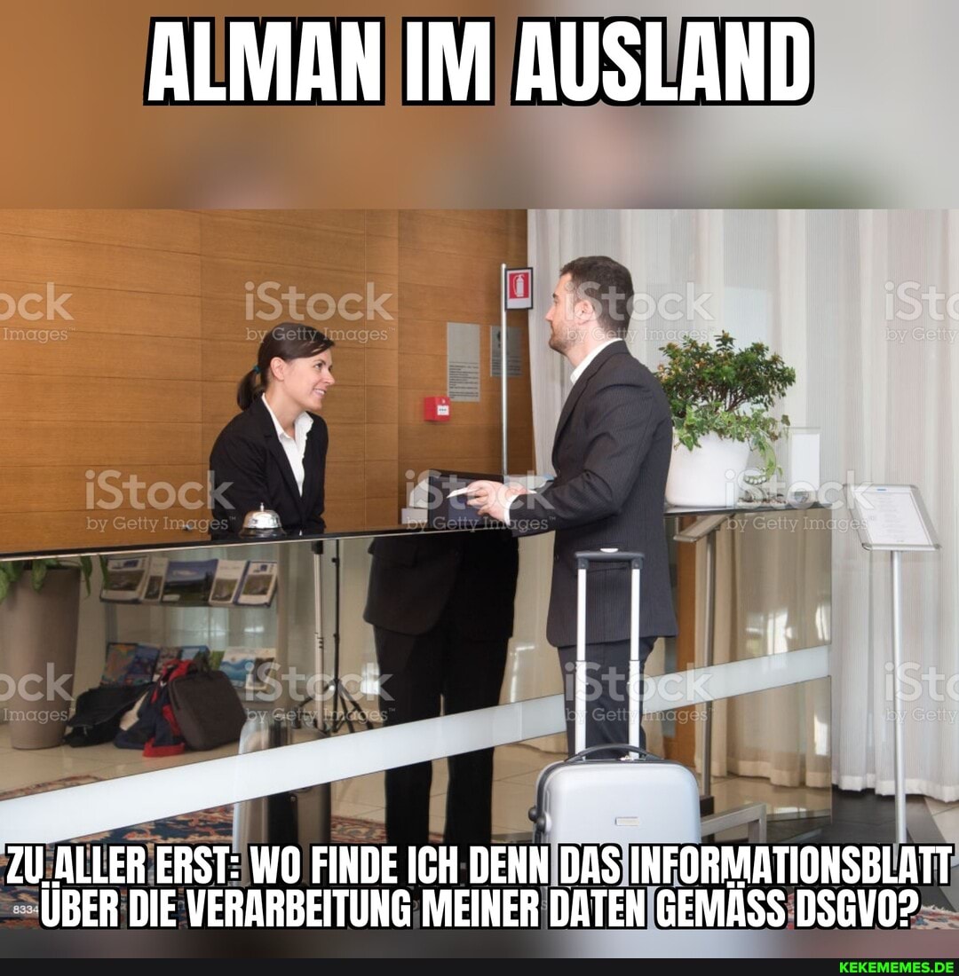 ALMAN IM AUSLAND
ZU ALLER ERST: WO FINDE ICH DENN DAS INFORMATIONSBLATT ÜBER DIE VERARBEITUNG MEINER DATEN GEMÄSS DSGVO?