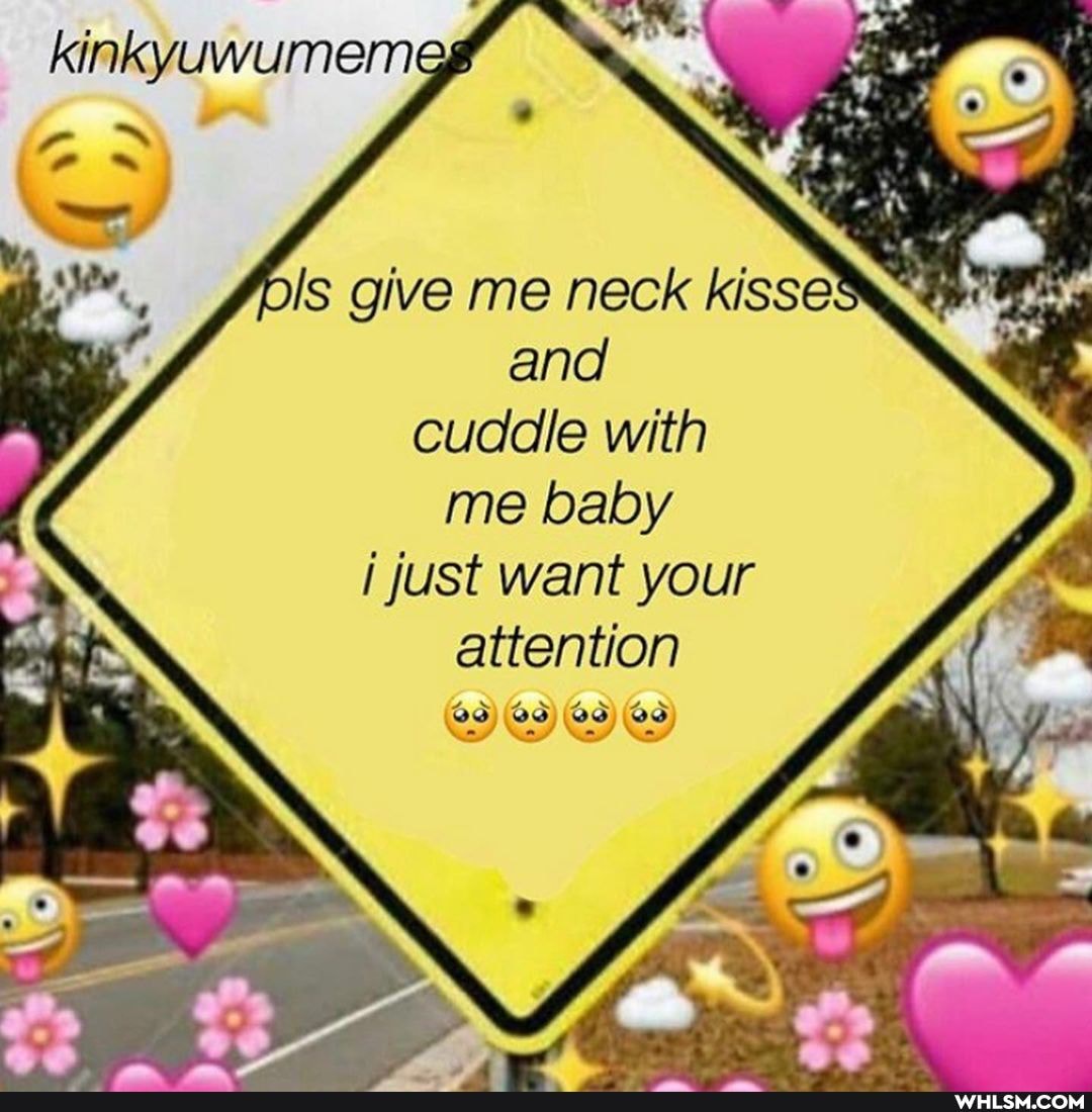 kinkyuwumemes
DIS give me neck kisseS and cuddle with me baby i just want your attention