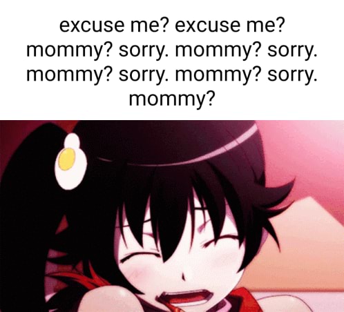 Excuse Me Excuse Me Mommy Sorry Mommy Sorry Mommy Sorry Mommy Sorry Mommy