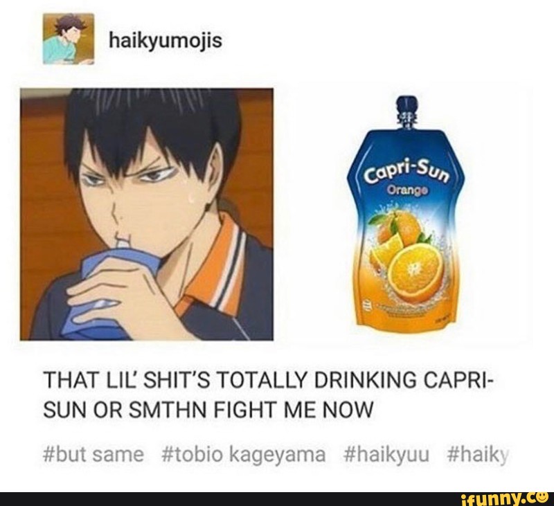 That Lil Shit S Totally Drinking Capri Sun Or Smthn Fight Me Now That Lil Shit S Totally Drinking Capri Sun Or Smthn Fight Me Now