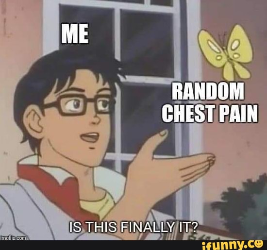 random-chest-pain-sss-is-this-finally-t-ifunny