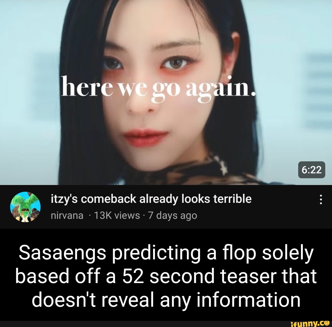 Here w itzy's comeback already looks terrible nirvana views 7 days ago