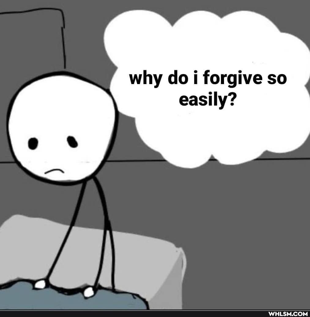 why do i forgive so easily?