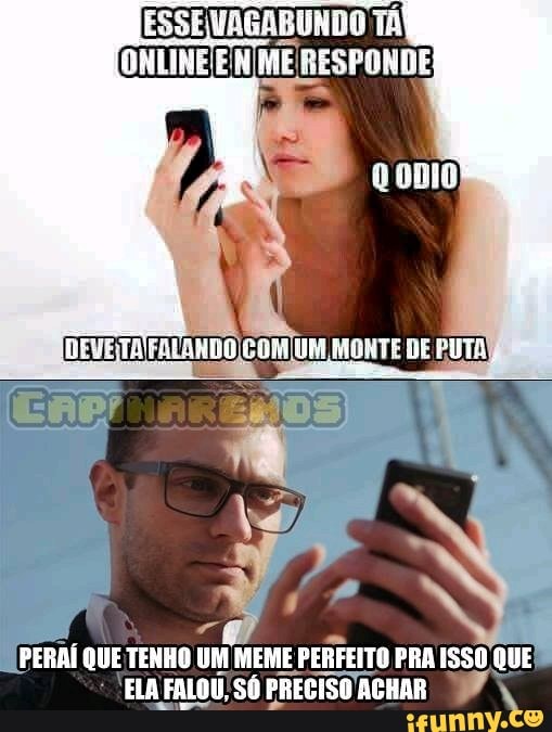 PERAÍ QUE TENHO UM MEME PERFEITO PRA ISSO QUE
"ELA FALOU/SÓ PRECISO ACHAR 7