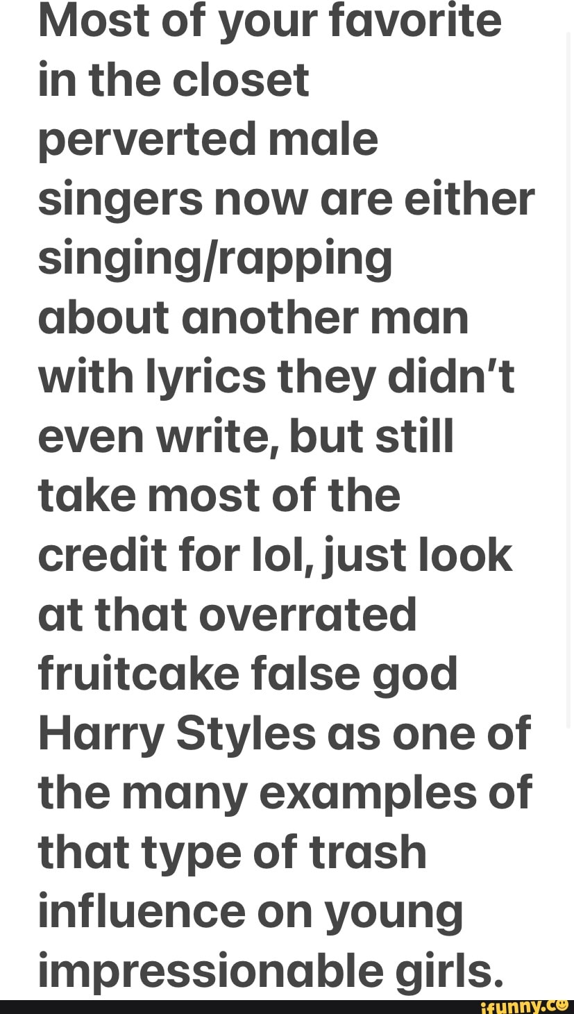 Most of your favorite in the closet perverted male singers now are