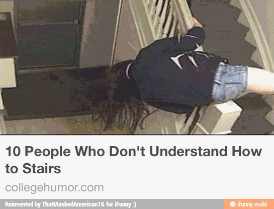 10 People Who Don't Understand How
to Stairs