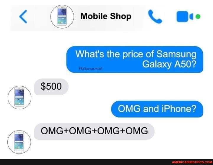 Mobile Shop @ee
What's the price of Samsung
Galaxy
$500
OMG and iPhone?