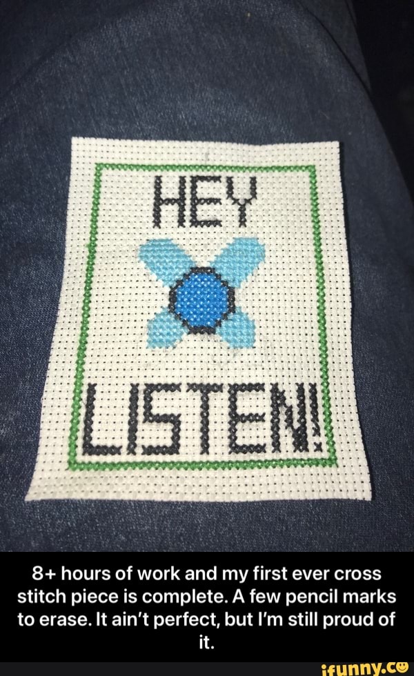 8+ hours of work and my first ever cross stitch piece is complete. A few pencil marks to erase. It ain't perfect, but I'm still proud of it. - 8+ hours of work and my first ever cross stitch piece is complete. A few pencil marks to erase. It ain’t perfect, but I’m still proud of it.