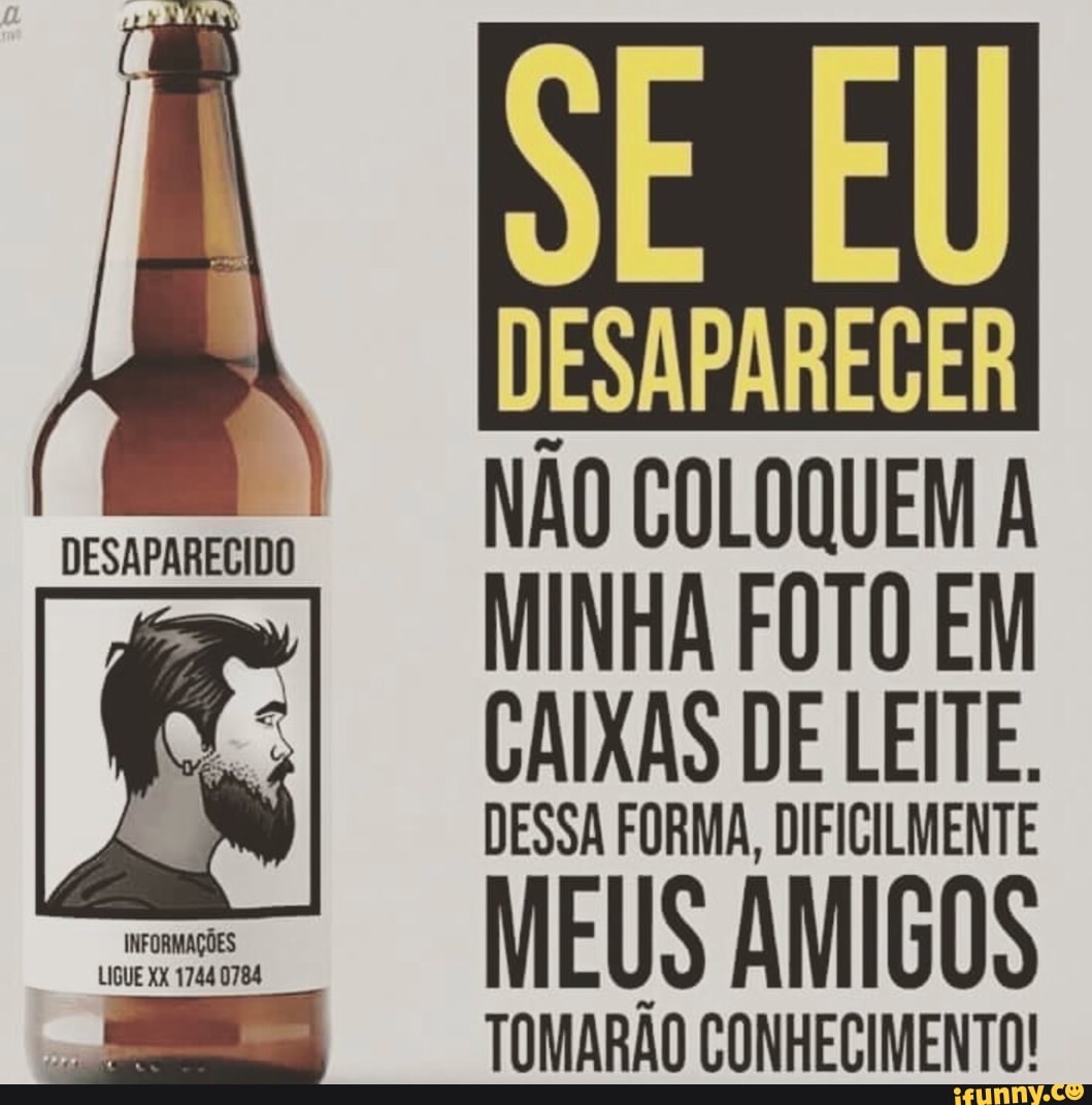 NÃO COLOQUEM A
MINHA FOTO E
DESSA FORMA,
DIFICILMENTE
DESAPARECIDO