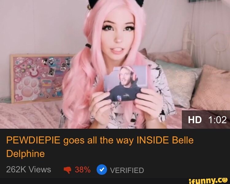 PEWDIEPIE goes all the way INSIDE Belle Delphine - iFunny