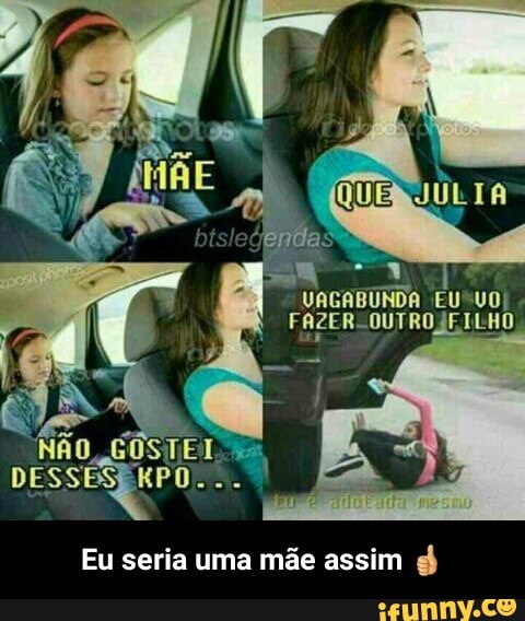 Eu seria uma mãe assim d - Eu seria uma mãe assim 👍