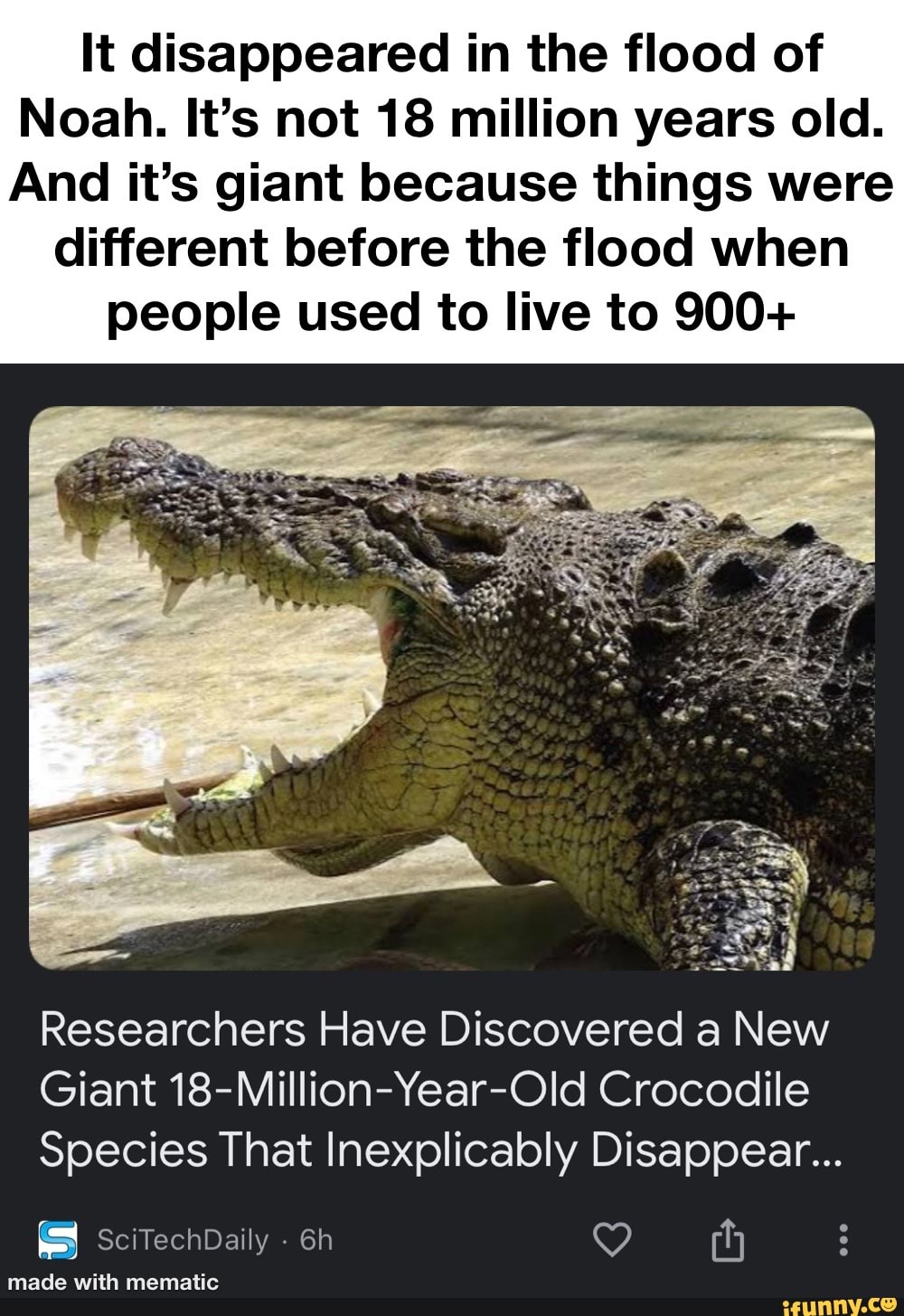 It disappeared in the flood of Noah. It's not 18 million years old. And ...