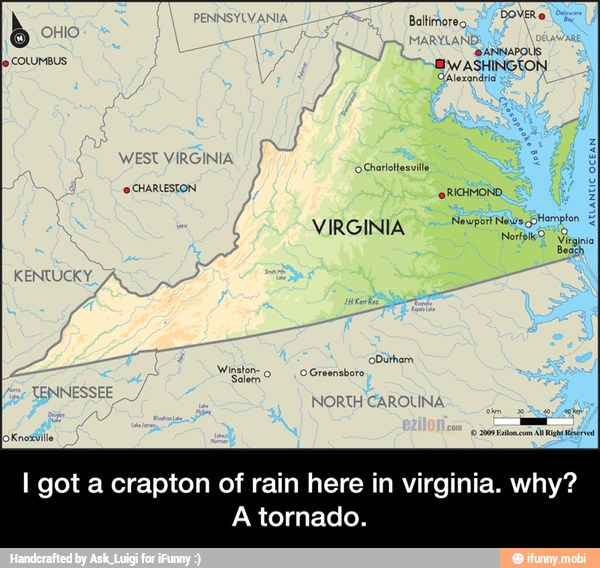 tornado.
I got a crapton of rain here in virginia. why?
A - I got a crapton of rain here in virginia. why? A tornado.