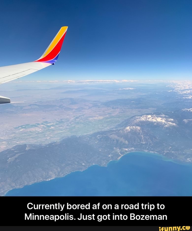 Currently bored af on a road trip to
Minneapolis. Just got into Bozeman - Currently bored af on a road trip to Minneapolis. Just got into Bozeman
