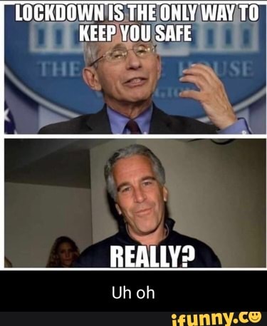 LOCKDOWH IS THE ONLY WAY TO KEEP YOU SAFE
REALLY?
Uh oh