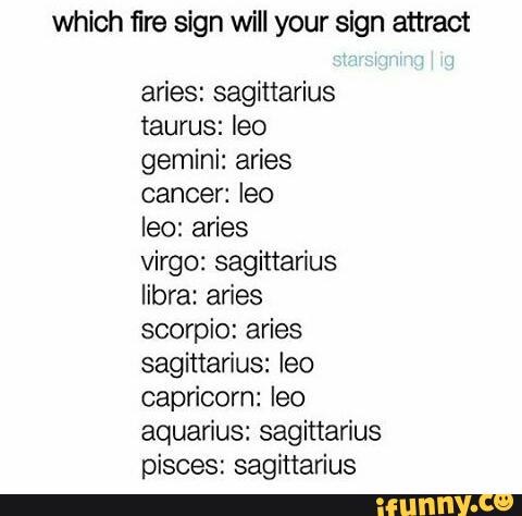 Which ﬁre sign will your sign attract aries: sagittarius taurus: Ieo ...