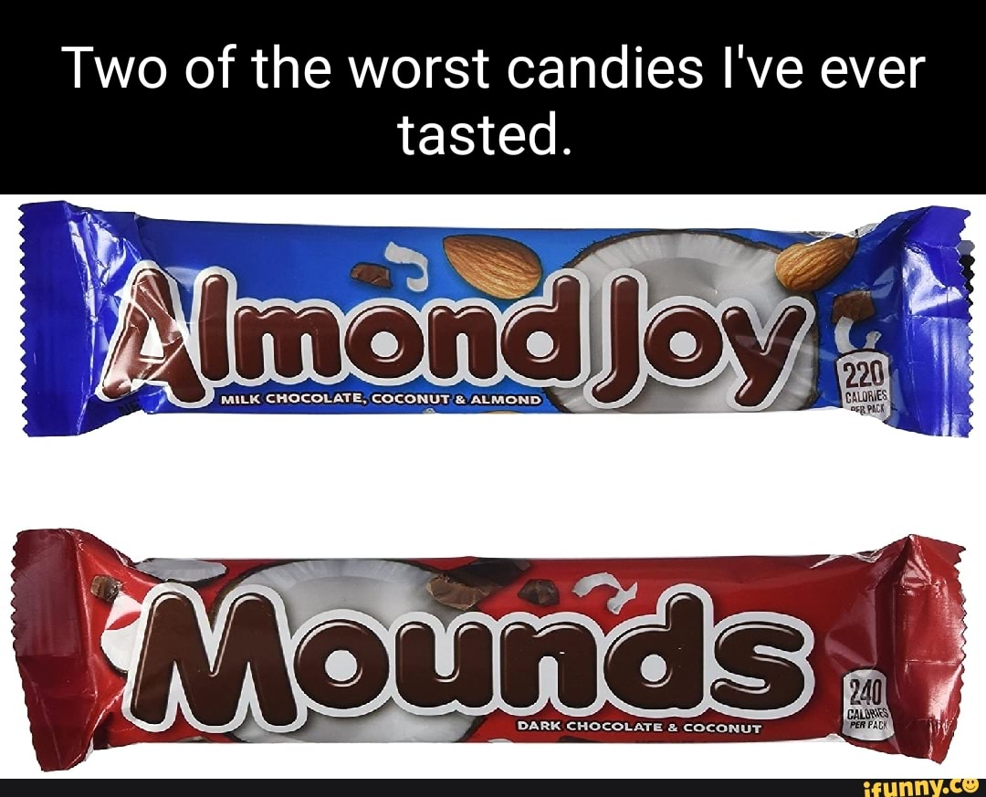 Two of the worst candies I've ever tasted. - iFunny